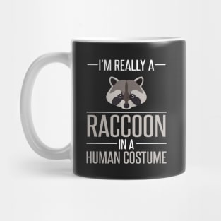 I'm Really a Raccoon in a Human Costume Mug